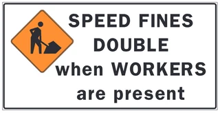 Speed fines double when workers are present sign from the Driver’s Guide